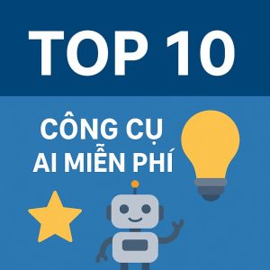 Top 10 công cụ ai miễn phí