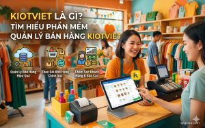 Kiotviet là gì, Tìm hiểu chi tiết nplgcorp (1)